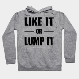 Like It or Lump It Hoodie